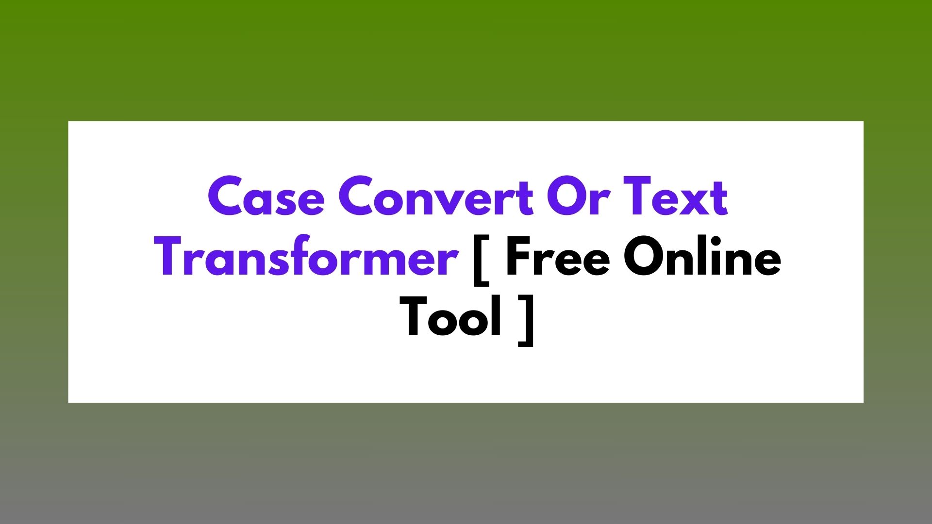 Text Case Converter [ Free Online Tool ]