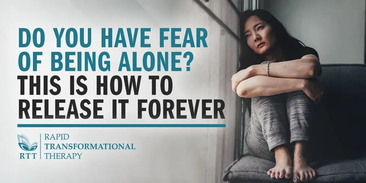Do You Have Fear of Being Alone? RTT Blog