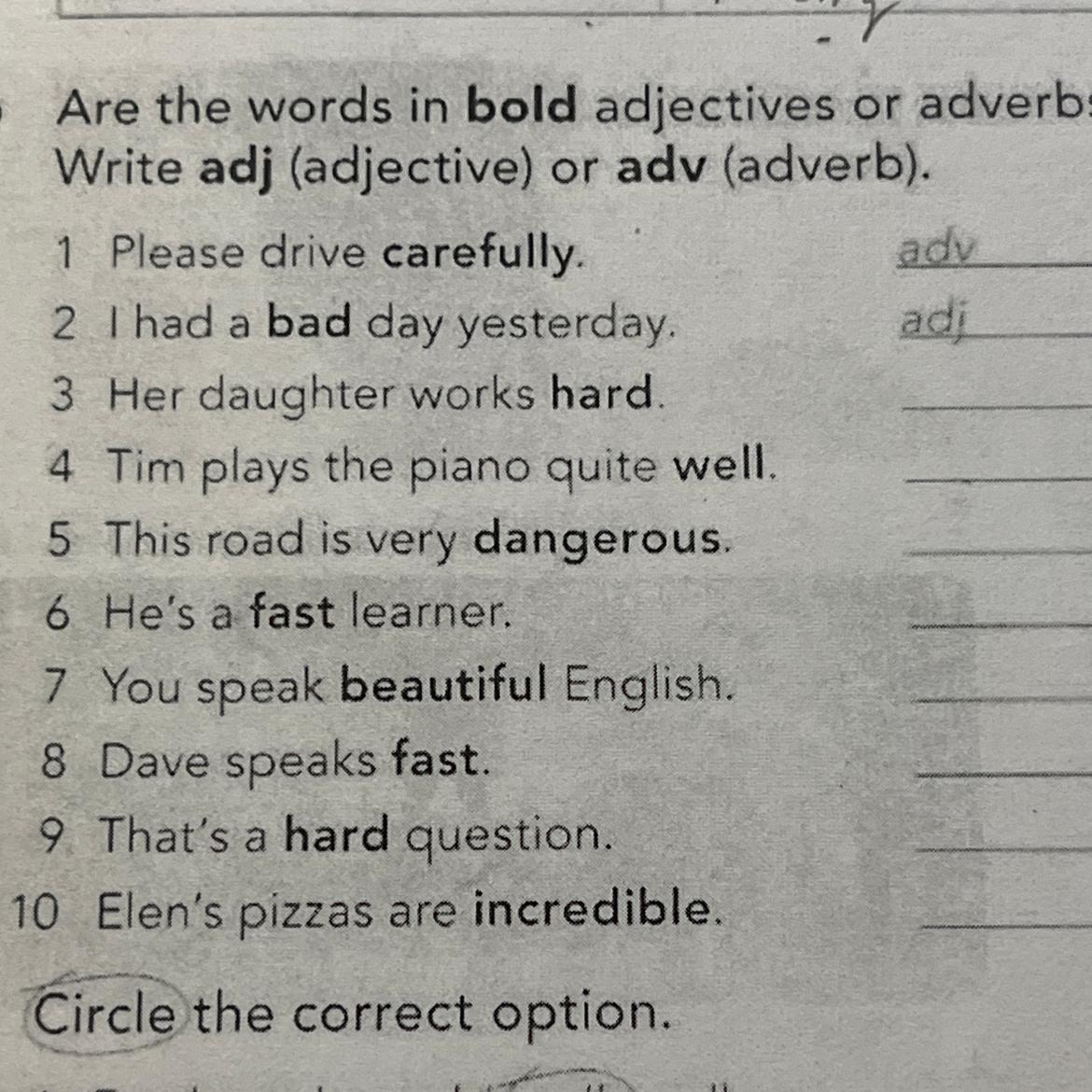 b Are the words in bold adjectives or adverbs? Write adj (adjective) or