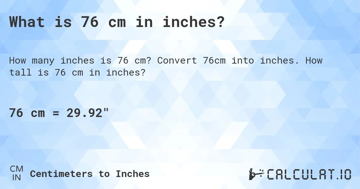 Understanding the Conversion: 76 cm to Inches