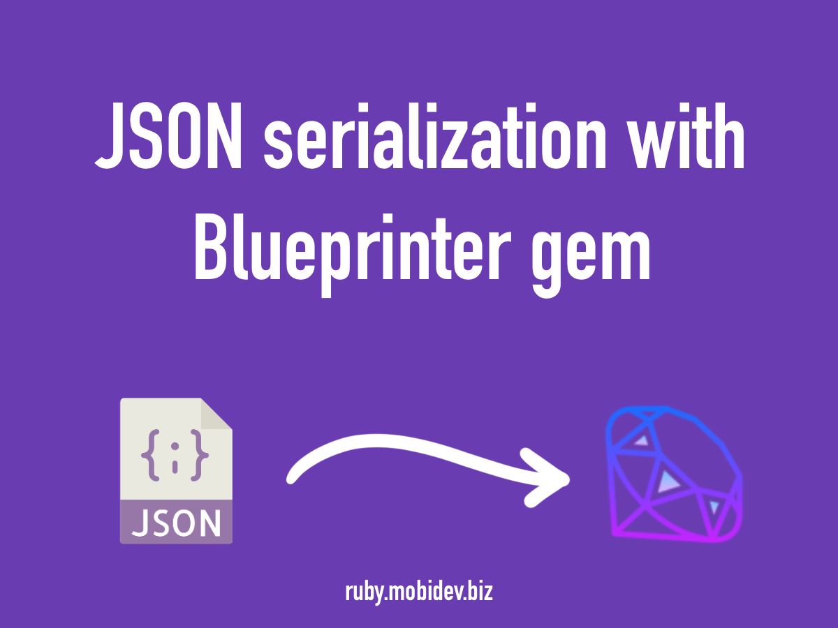 Efficient JSON Serialization with Blueprinter for Ruby on Rails · Ruby
