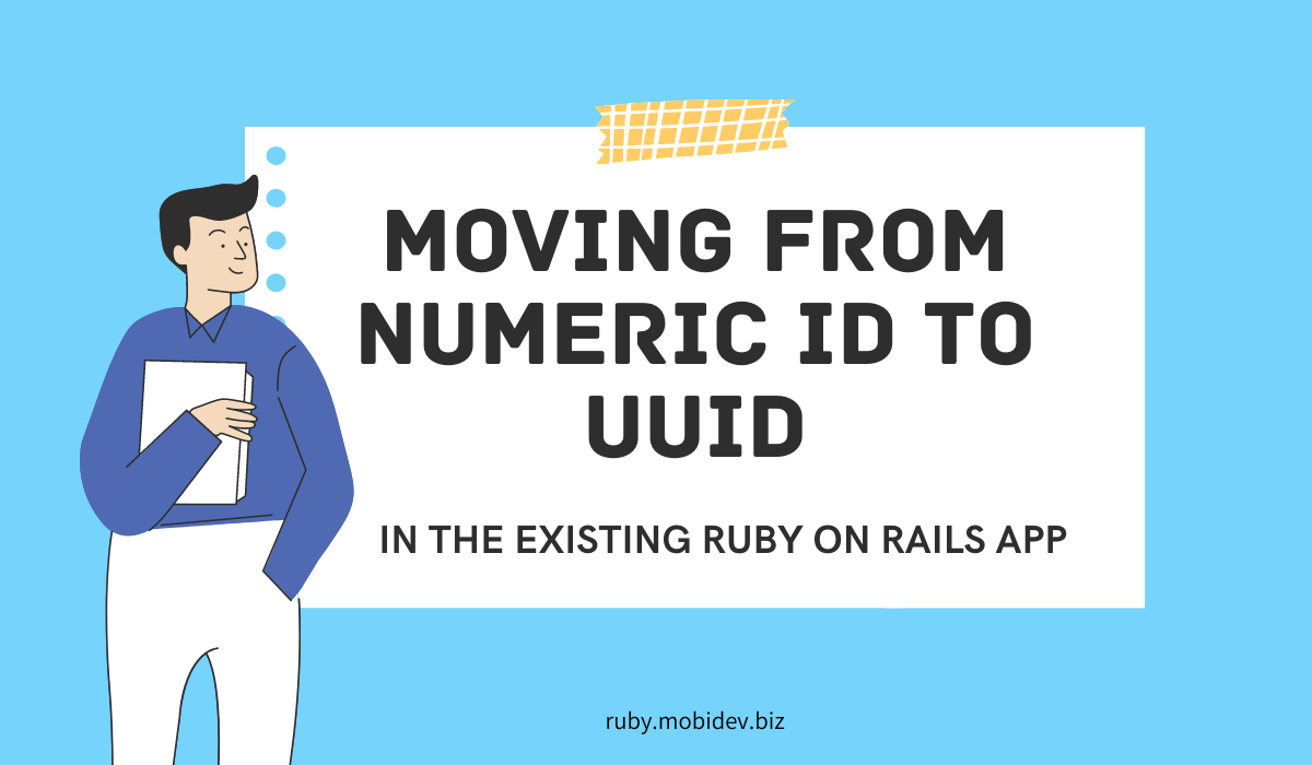 Moving from numeric ID to UUID in existing app · Ruby & Elixir MobiDev Team Blog