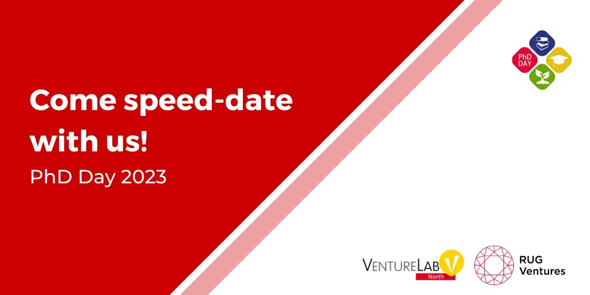 PhD Day 2023 Come speeddate with us! RUG Ventures