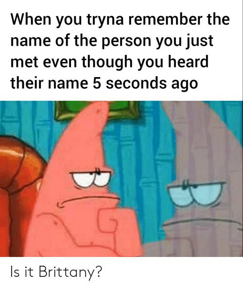 13 Memes For Anyone Whose Can't Remember Names At All