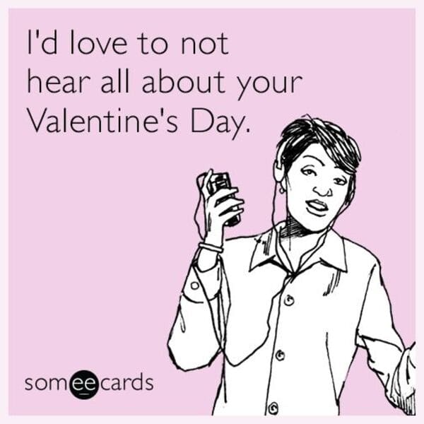 27 Valentine's Day Memes That Are Really Only Funny If You're Single