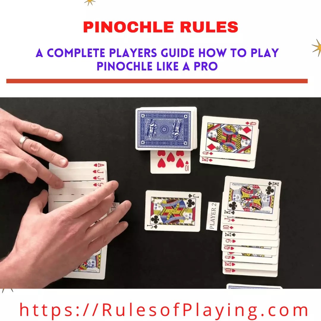 Pinochle Rules | How to Play Pinochle in 2022 [ Detailed Guide ]