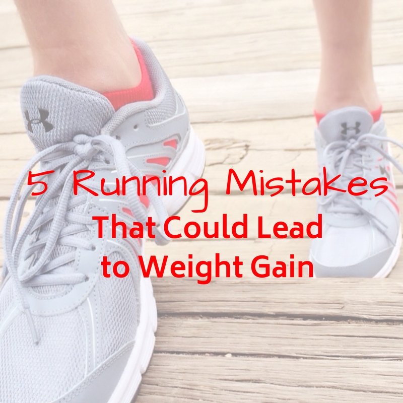 Running Mistakes That Could Lead to Weight Gain Run For Good