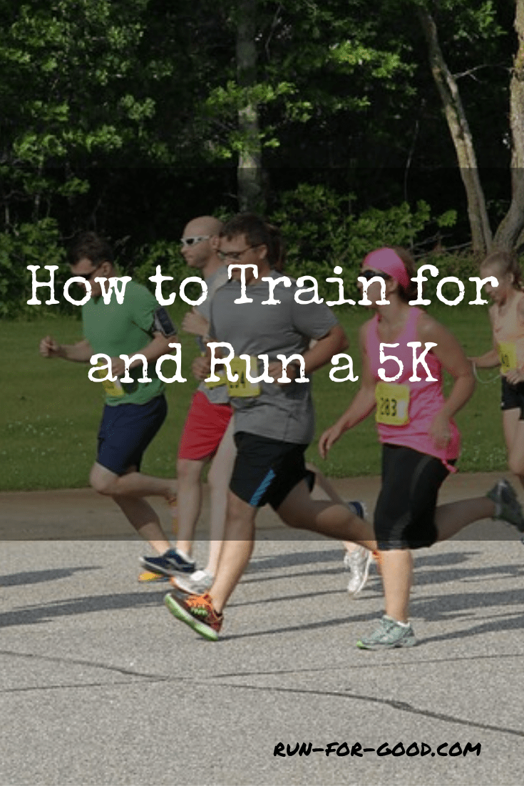 How to Train for and Run a 5K Race Run For Good