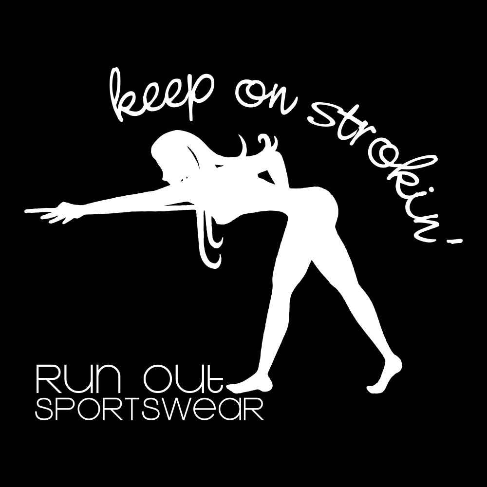 Keep on Strokin' Run Out Sportswear