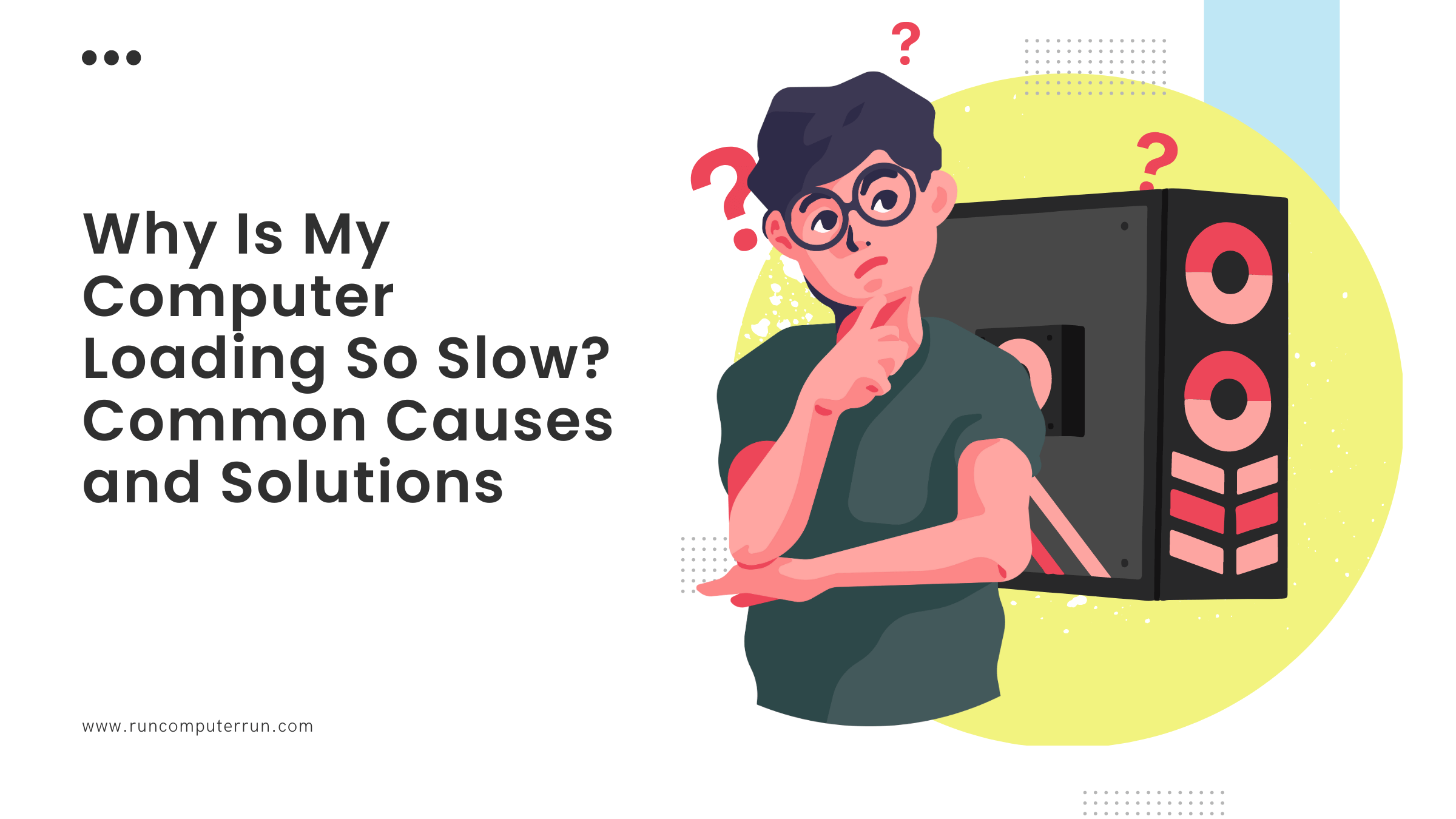 Why Is My Computer Loading So Slow? Causes And Solutions