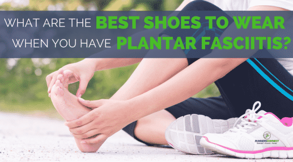 What are the Best Shoes to Wear For Plantar Fasciitis?