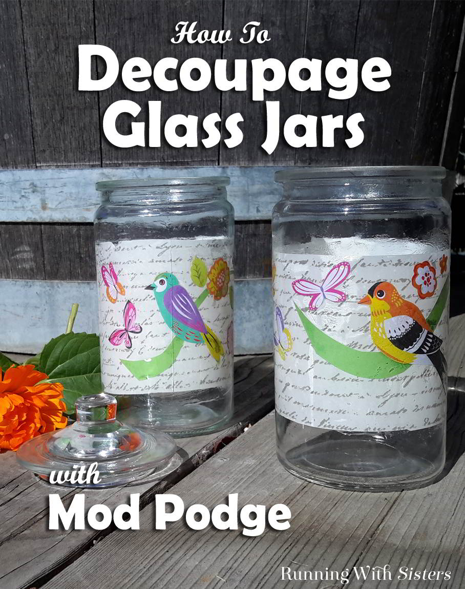 How To Decoupage A Glass Jar With Mod Podge Running With Sisters
