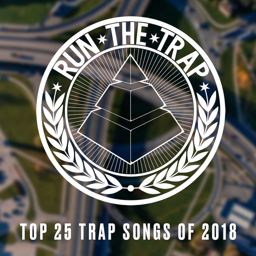 Run the Trap's Top 25 Trap Songs of 2018