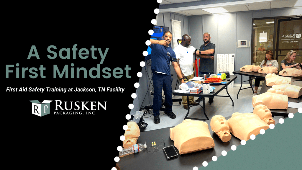 A SafetyFirst Mindset Rusken Packaging, Inc.