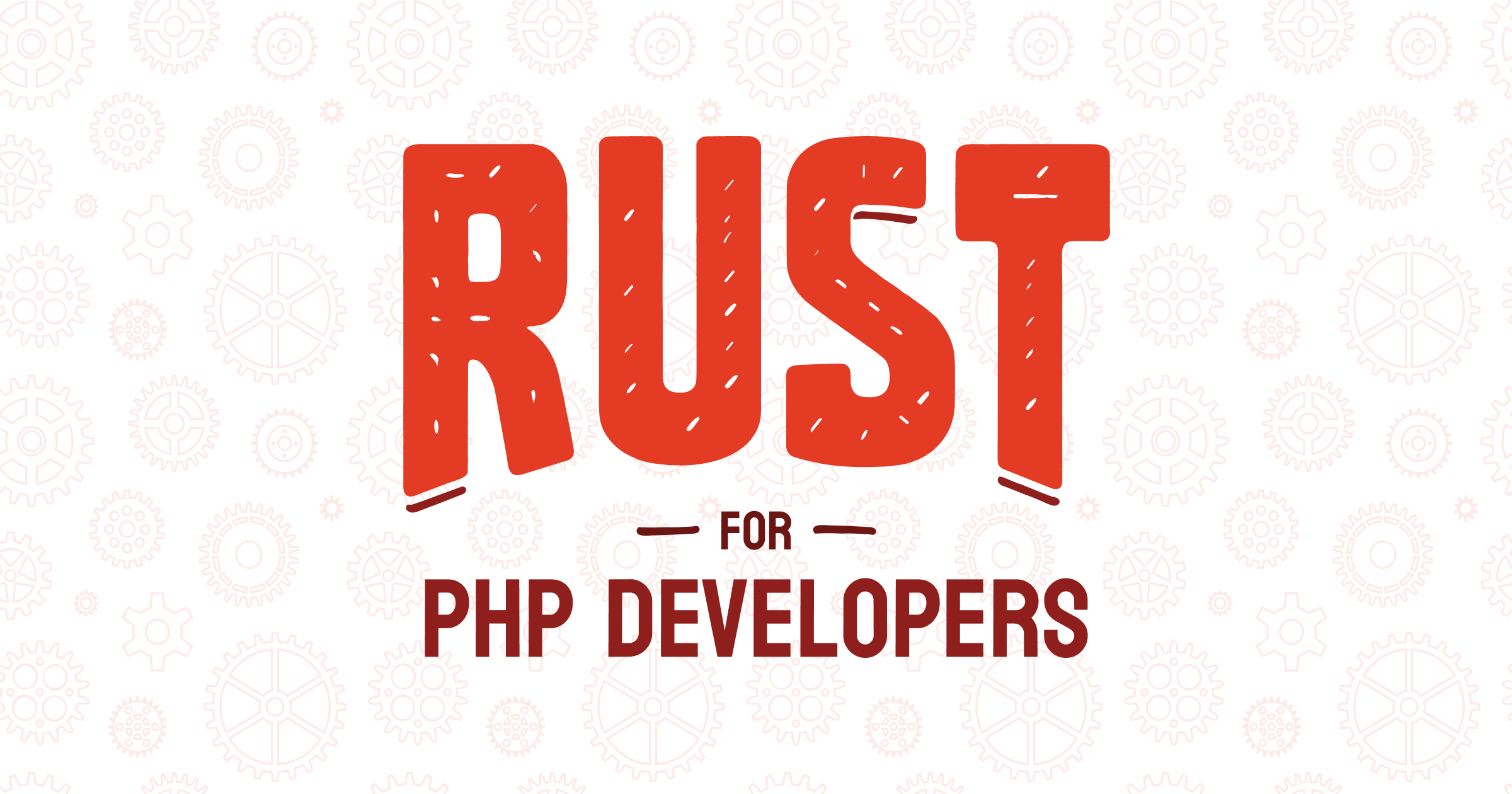 Rust for PHP Developers — Go from zero to Rust hero