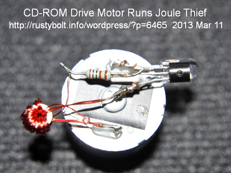 2013-02-27 CD-ROM Drive Motor Runs Joule Thief – RustyBolt.Info/wordpress