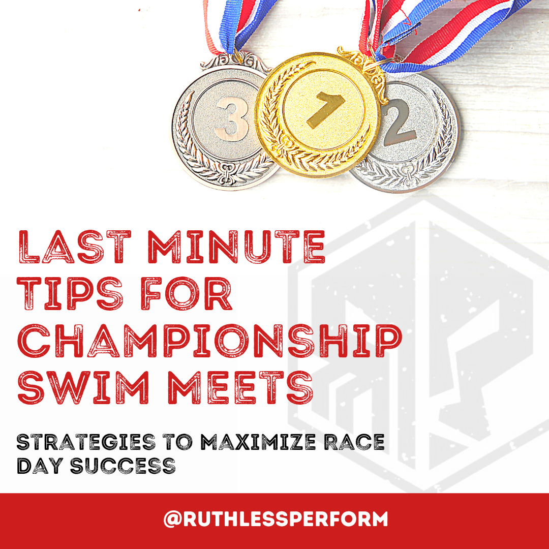 Last Minute Tips for Championship Swim Meets Ruthless Performance
