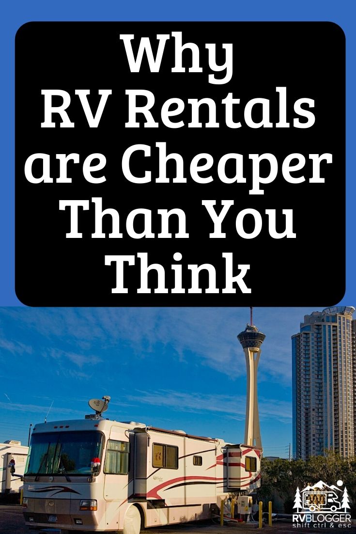 Why RV Rentals are Cheaper Than You Think RVBlogger