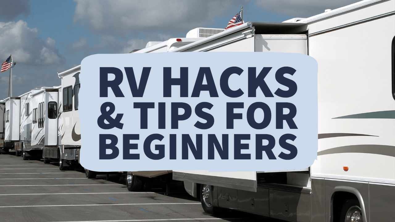 RV Hacks & Tips for Beginners RV MILES