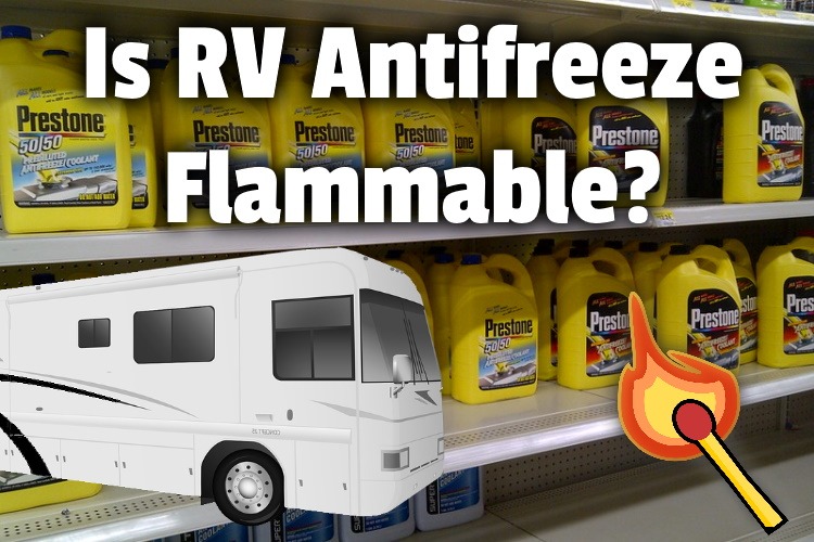 Is RV Antifreeze Flammable? RV Parenting