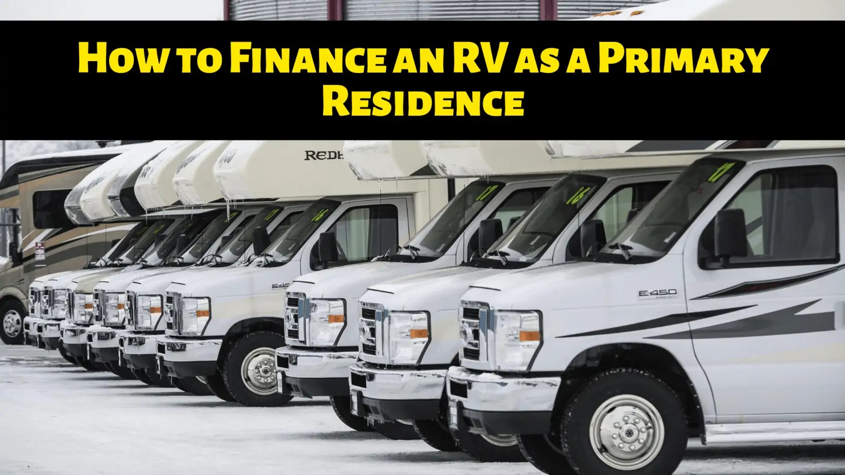 Getting a loan for a camper. How To Finance An Rv As A Primary Residence 2021 Rv Pioneers