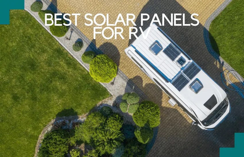 The Best Solar Panels for RV Which One Is the Right for You?