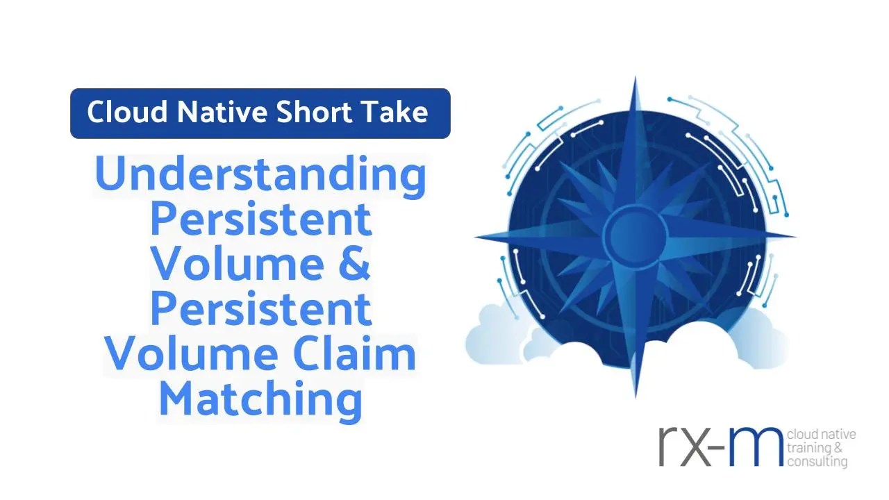 Persistent Volume & Persistent Volume Claim Matching