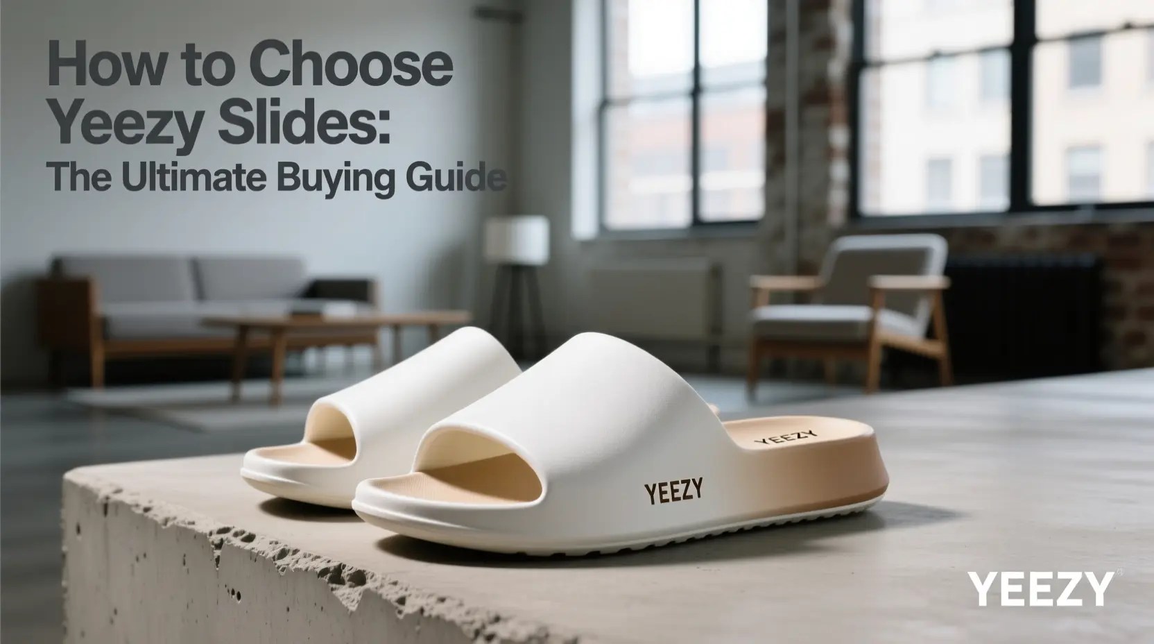 How to Choose Yeezy Slides The Ultimate Buying Guide