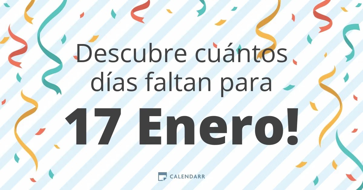 Descubre cuántos días faltan para 17 Enero Calendarr