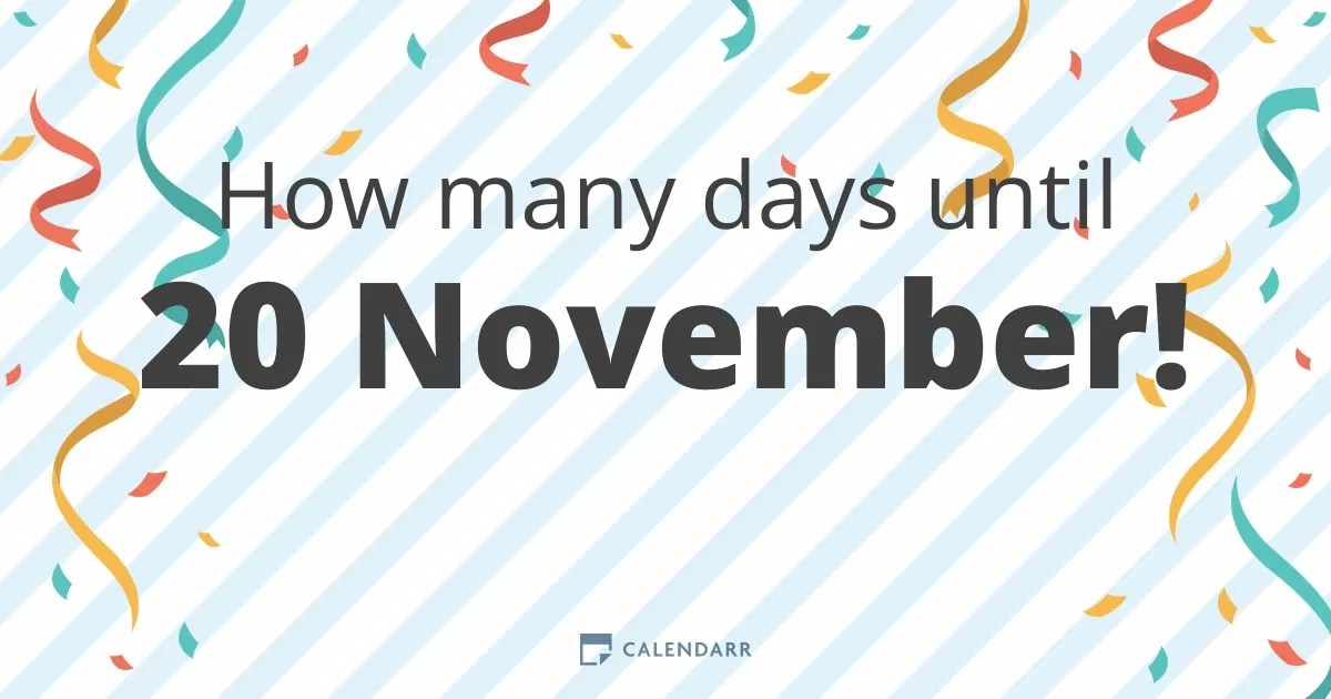 How many days until 20 November Calendarr