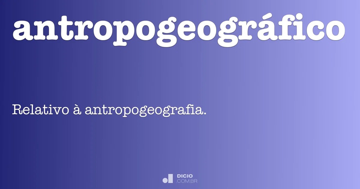 Antropogeográfico Dicio, Dicionário Online de Português