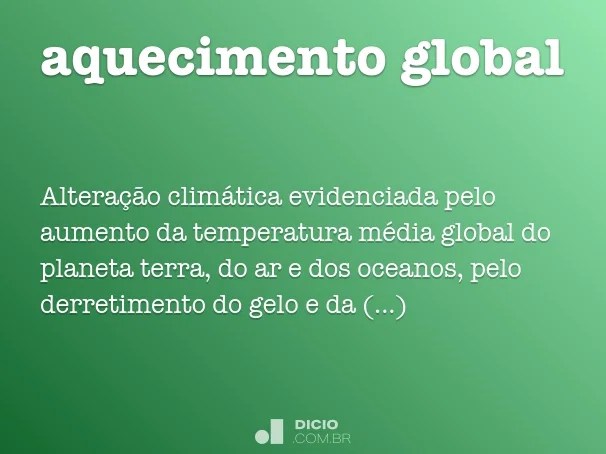 Aquecimento global Dicio, Dicionário Online de Português