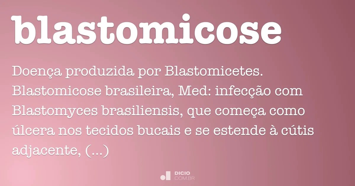 Blastomicose Dicio, Dicionário Online de Português