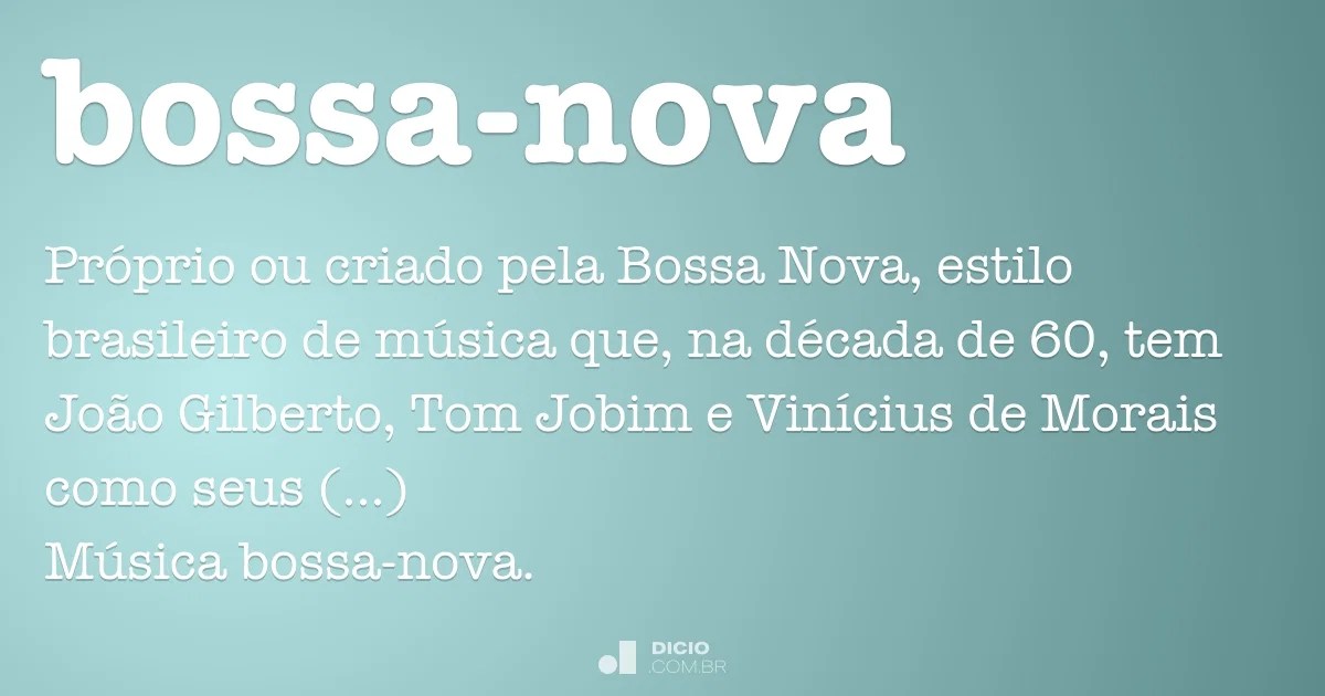 Bossanova Dicio, DicionÃ¡rio Online de PortuguÃªs