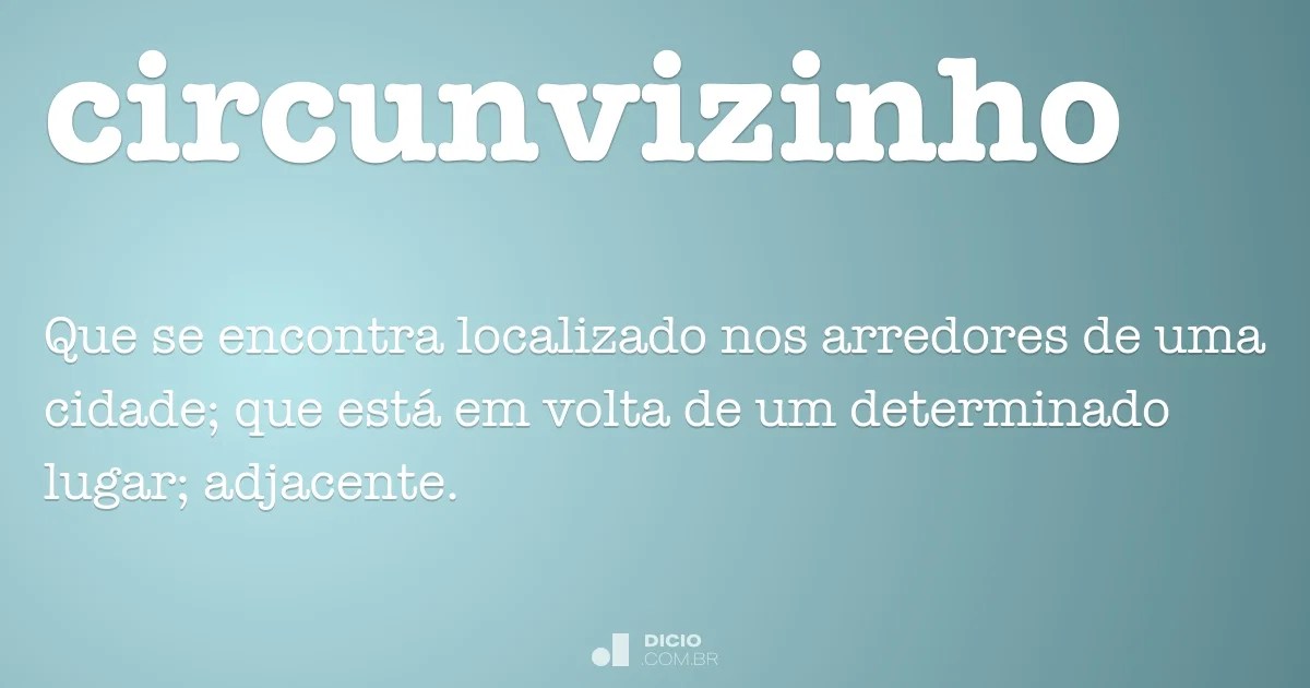 Circunvizinho Dicionário Online de Português