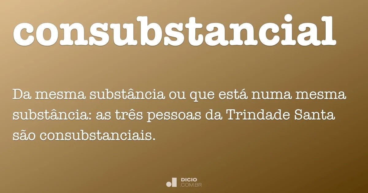 Consubstancial Dicio, Dicionário Online de Português