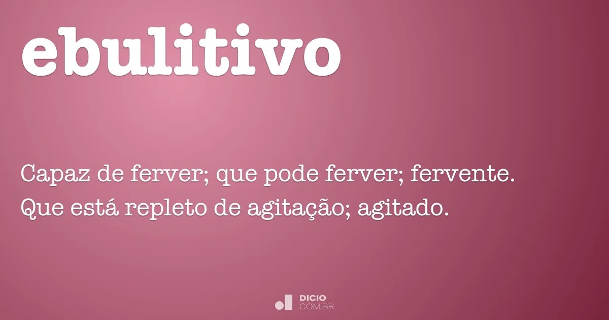Ebulitivo Dicio, Dicionário Online de Português