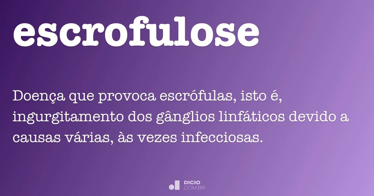 Escrofulose Dicio, Dicionário Online de Português