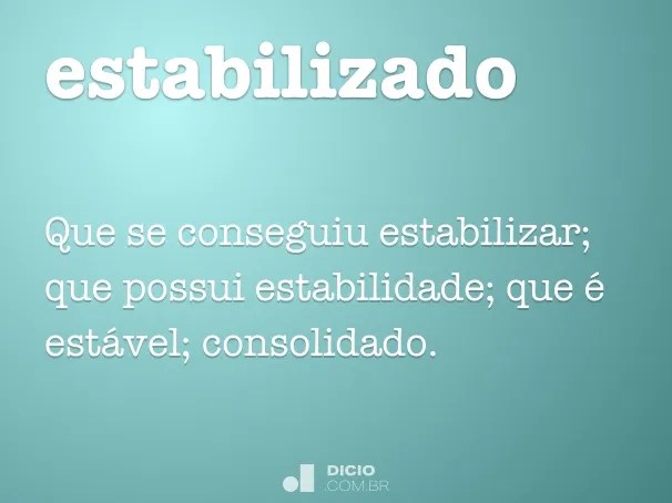Estabilizado - Dicio, Dicionário Online de Português