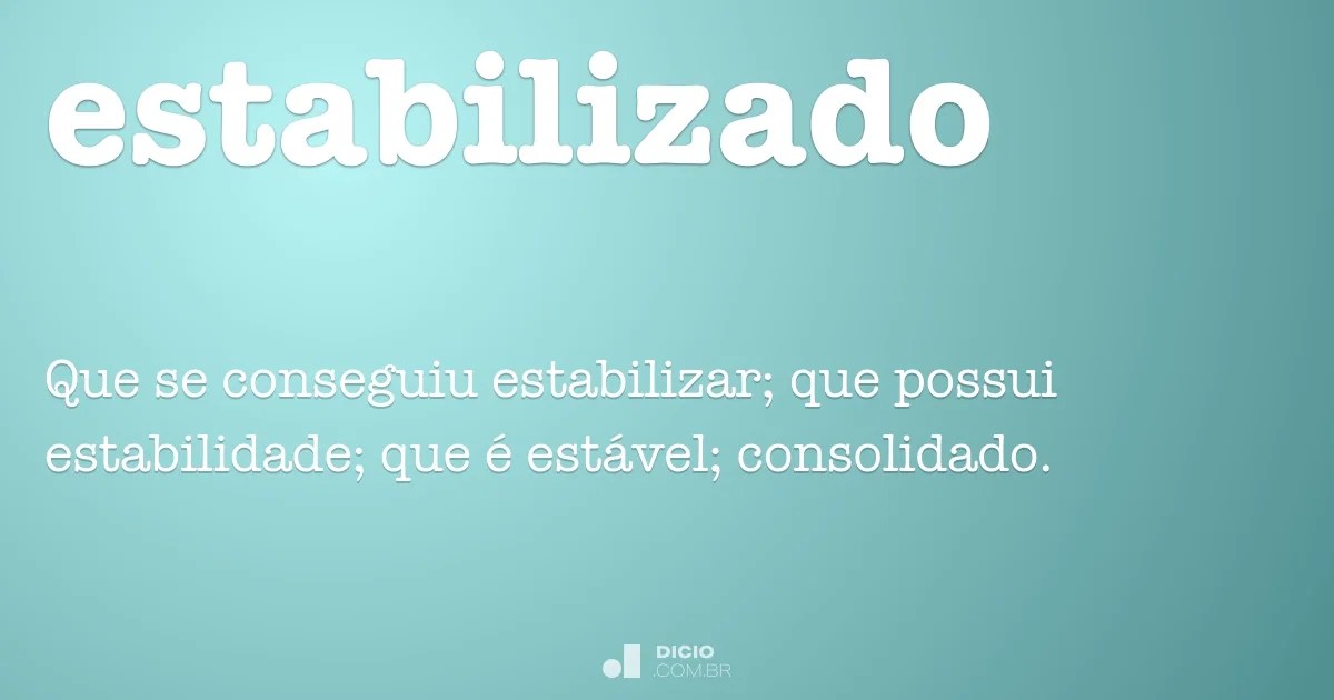 Estabilizado - Dicio, Dicionário Online de Português