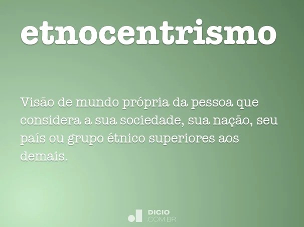 Etnocentrismo Dicio, Dicionário Online de Português