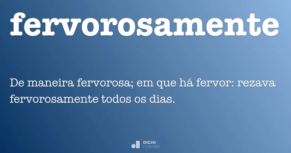 Fervorosamente Dicio, DicionÃ¡rio Online de PortuguÃªs