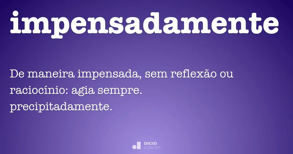 Impensadamente Dicio, DicionÃ¡rio Online de PortuguÃªs