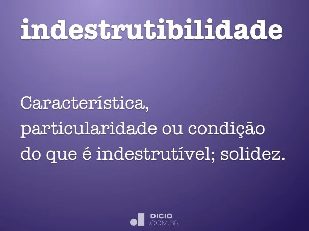 Indestrutibilidade Dicio, Dicionário Online de Português