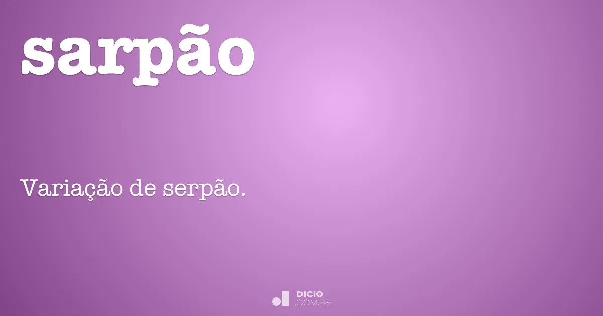 Sarpão Dicio, Dicionário Online de Português