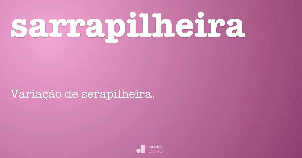 Sarrapilheira Dicio, Dicionário Online de Português