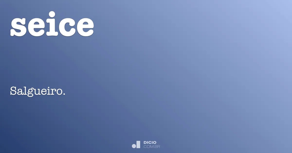 Seice - Dicio, Dicionário Online de Português