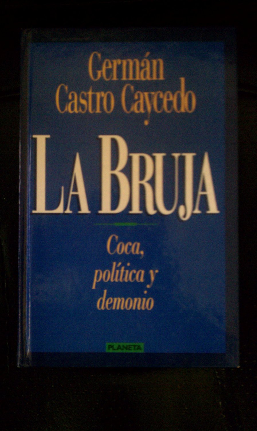 La Bruja, Coca, Politica Y Demonio (hardcover)