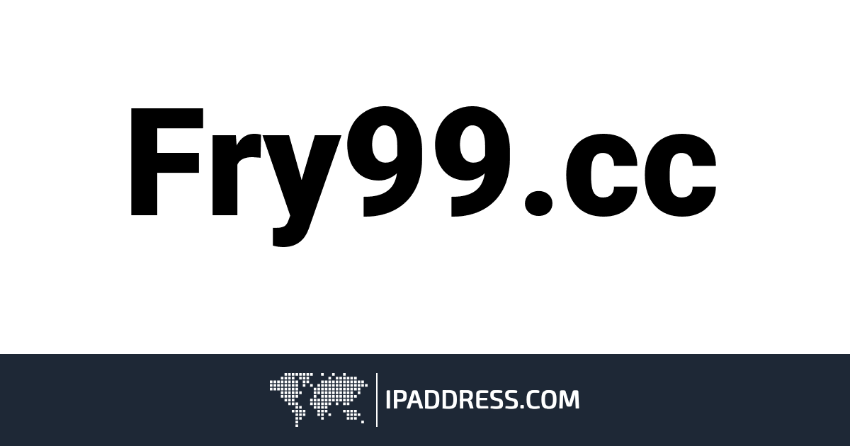 Fry99.cc Scam Score, IP, & General Info