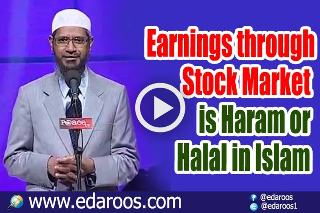 Earnings through Stock Market is Haram or Halal in Islam By Dr Zakir